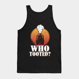 Who Tooted Funny Train Lovers Railroad Tank Top